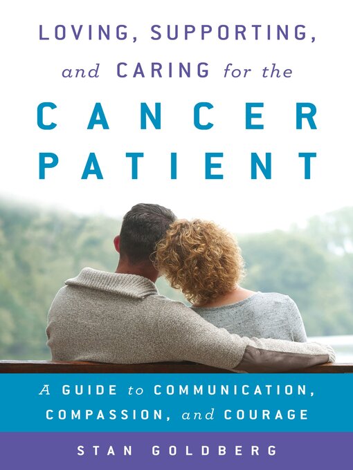 Title details for Loving, Supporting, and Caring for the Cancer Patient by Stan Goldberg - Available